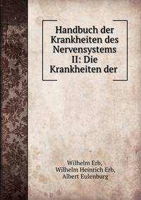 Handbuch der Krankheiten des Nervensystems II: Die Krankheiten der .