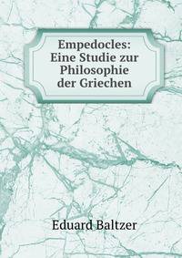 Empedocles: Eine Studie zur Philosophie der Griechen