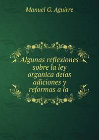 Algunas reflexiones sobre la ley organica delas adiciones y reformas a la .