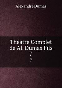 Thatre Complet de Al. Dumas Fils. 7