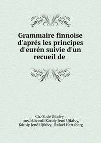 Grammaire finnoise d'apr?s les principes d'eur?n suivie d'un recueil de .