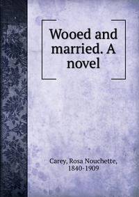 Wooed and married. A novel