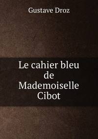 Le cahier bleu de Mademoiselle Cibot
