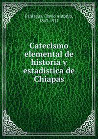Catecismo elemental de historia y estadistica de Chiapas