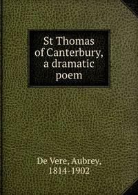 St Thomas of Canterbury, a dramatic poem