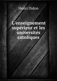 L'enseignement sup?rieur et les universit?s catoliques
