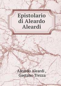 Epistolario di Aleardo Aleardi