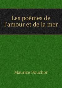 Les po?mes de l'amour et de la mer