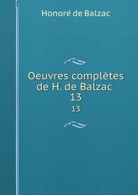 Oeuvres compltes de H. de Balzac .. 13