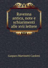 Ravenna antica, note e schiarimenti alle xvii lettere