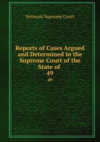Reports of Cases Argued and Determined in the Supreme Court of the State of .. 49