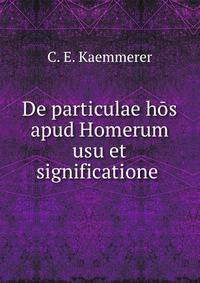 De particulae hos apud Homerum usu et significatione .
