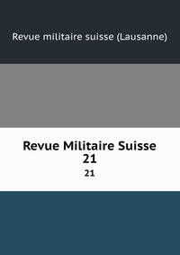 Revue Militaire Suisse. 21
