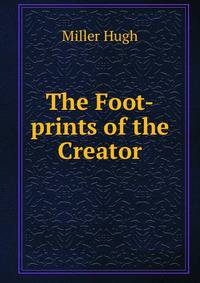 The Foot-prints of the Creator
