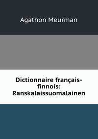 Dictionnaire francais-finnois: Ranskalaissuomalainen