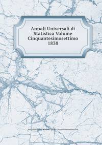 Annali Universali di Statistica Volume Cinquantesimosettimo 1838