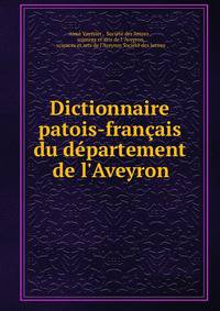 Dictionnaire patois-fran?ais du d?partement de l'Aveyron