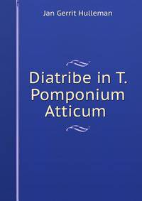Diatribe in T. Pomponium Atticum .