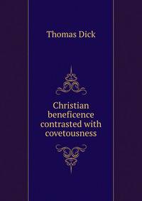 Christian beneficence contrasted with covetousness