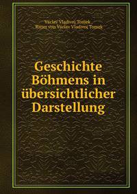 Geschichte Bohmens in ubersichtlicher Darstellung