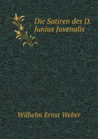 Die Satiren des D. Junius Juvenalis