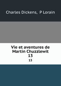 Vie et aventures de Martin Chuzzlewit. 13