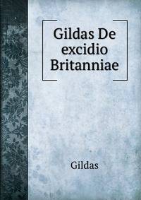 Gildas De excidio Britanniae.