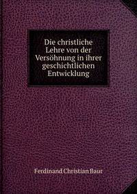 Die christliche Lehre von der Versohnung in ihrer geschichtlichen Entwicklung