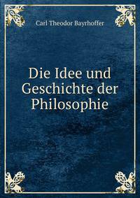 Die Idee und Geschichte der Philosophie