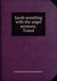 Jacob wrestling with the angel sermons. Transl
