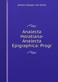 Analecta Horatiana- Analecta Epigraphica: Progr