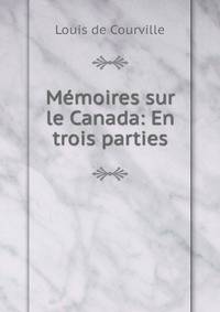 Memoires sur le Canada: En trois parties
