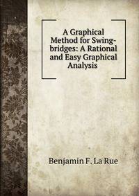 A Graphical Method for Swing-bridges: A Rational and Easy Graphical Analysis .