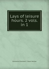 Lays of leisure hours. 2 vols. in 1.
