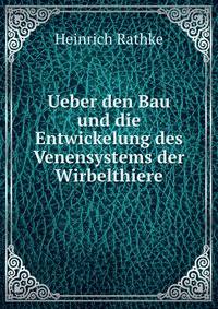 Ueber den Bau und die Entwickelung des Venensystems der Wirbelthiere