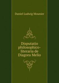 Disputatio philosophico-literaria de Diagora Melio