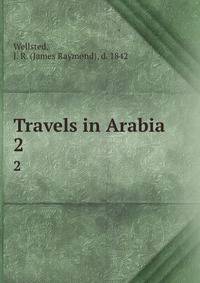 Travels in Arabia. 2