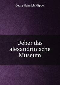 Ueber das alexandrinische Museum