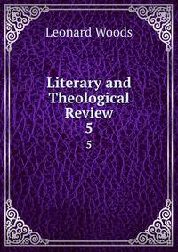 Literary and Theological Review. 5