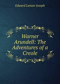 Warner Arundell: The Adventures of a Creole