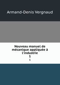 Nouveau manuel de m?canique appliqu?e ? l'industrie