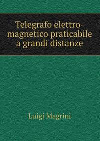 Telegrafo elettro-magnetico praticabile a grandi distanze