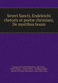 Severi Sancti, Endeleichi rhetoris et poet? christiani, De mortibus boum