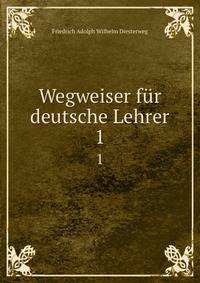 Wegweiser fr deutsche Lehrer. 1