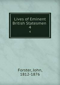 Lives of Eminent British Statesmen .. 4