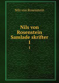 Nils von Rosenstein Samlade skrifter. 1