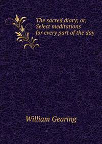 The sacred diary; or, Select meditations for every part of the day