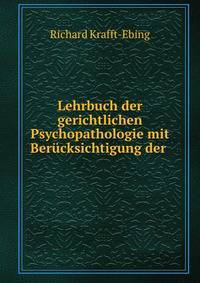 Lehrbuch der gerichtlichen Psychopathologie mit Berucksichtigung der .