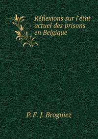 R?flexions sur l'?tat actuel des prisons en Belgique