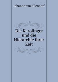 Die Karolinger und die Hierarchie ihrer Zeit